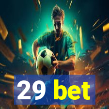 29 bet