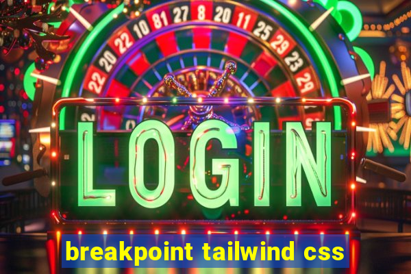 breakpoint tailwind css