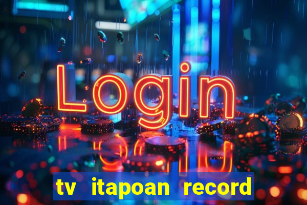 tv itapoan record bahia ao vivo online