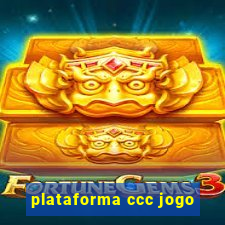 plataforma ccc jogo