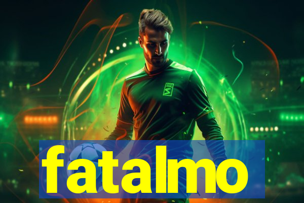 fatalmo