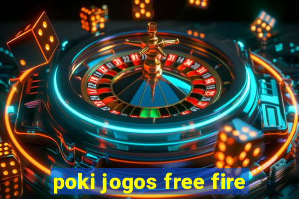 poki jogos free fire