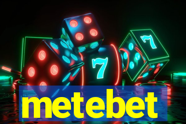 metebet