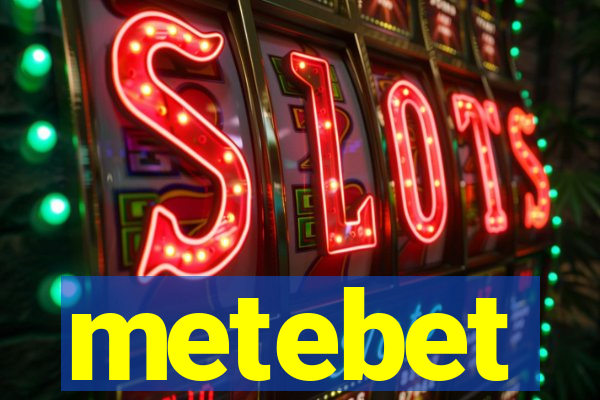 metebet