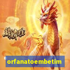 orfanatoembetim