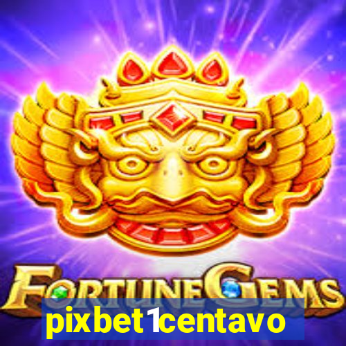 pixbet1centavo