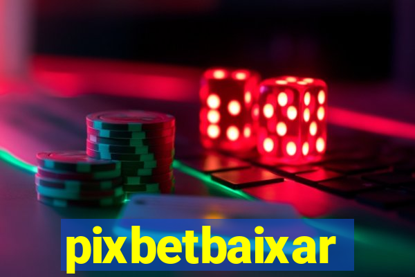 pixbetbaixar