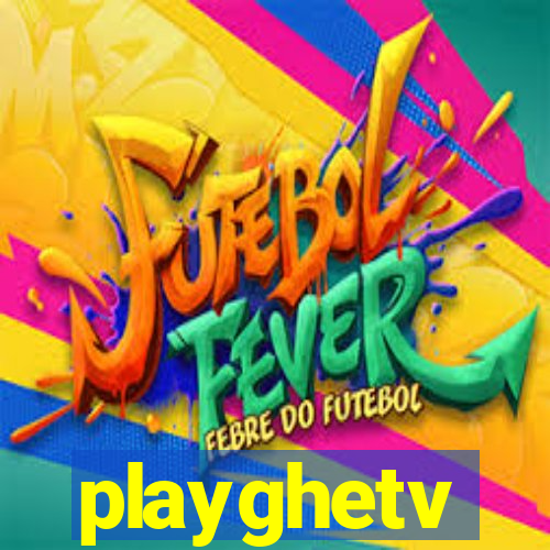 playghetv