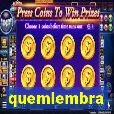 quemlembra