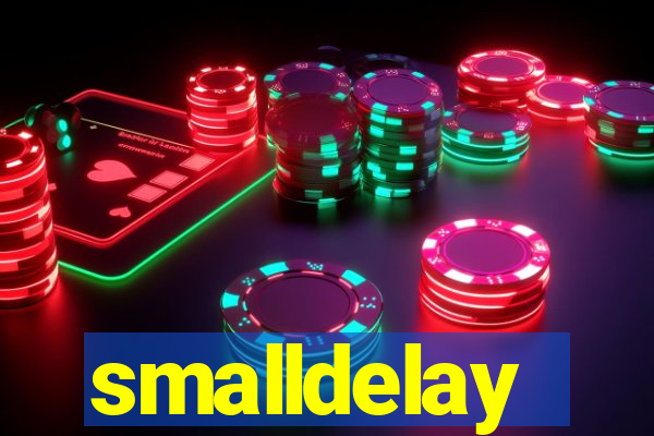 smalldelay