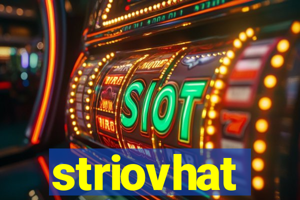 striovhat