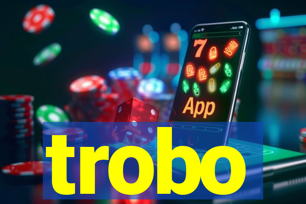 trobo