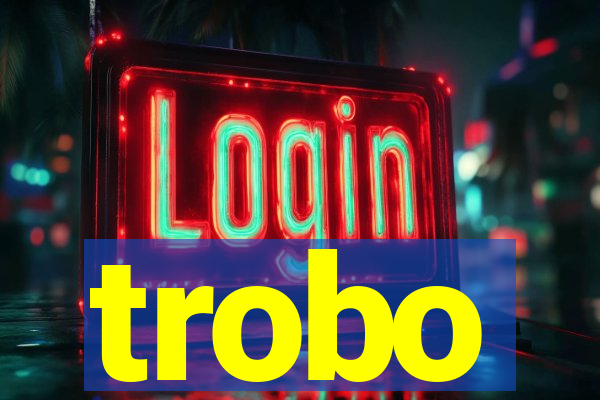 trobo