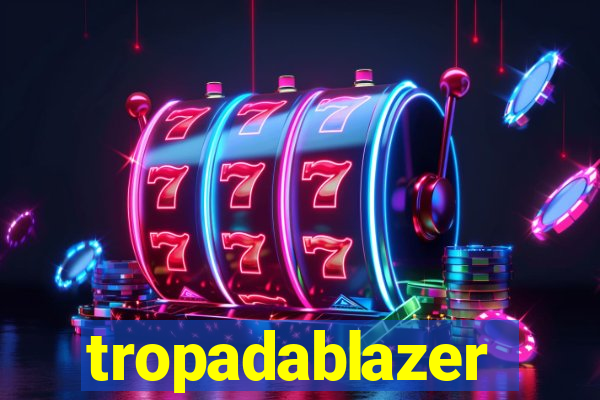 tropadablazer