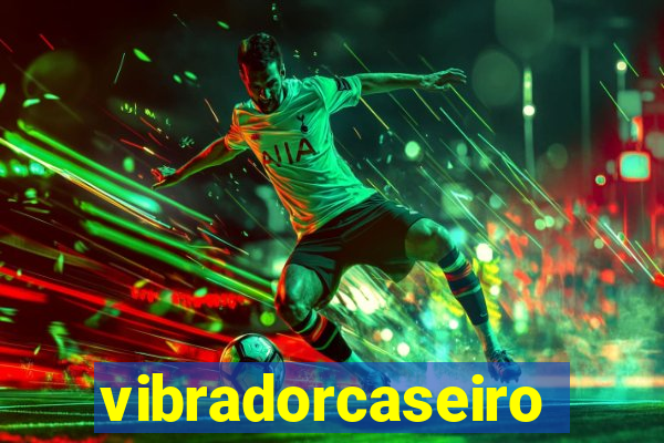 vibradorcaseiro