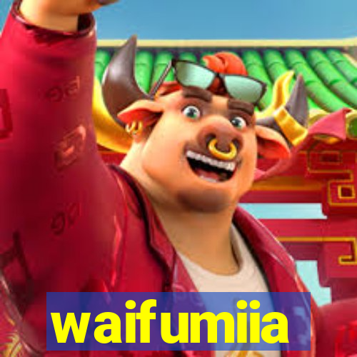 waifumiia